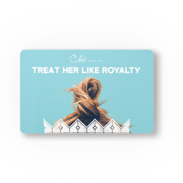 Cole's Salon Spa Gift Card Treat Her Like Royalty